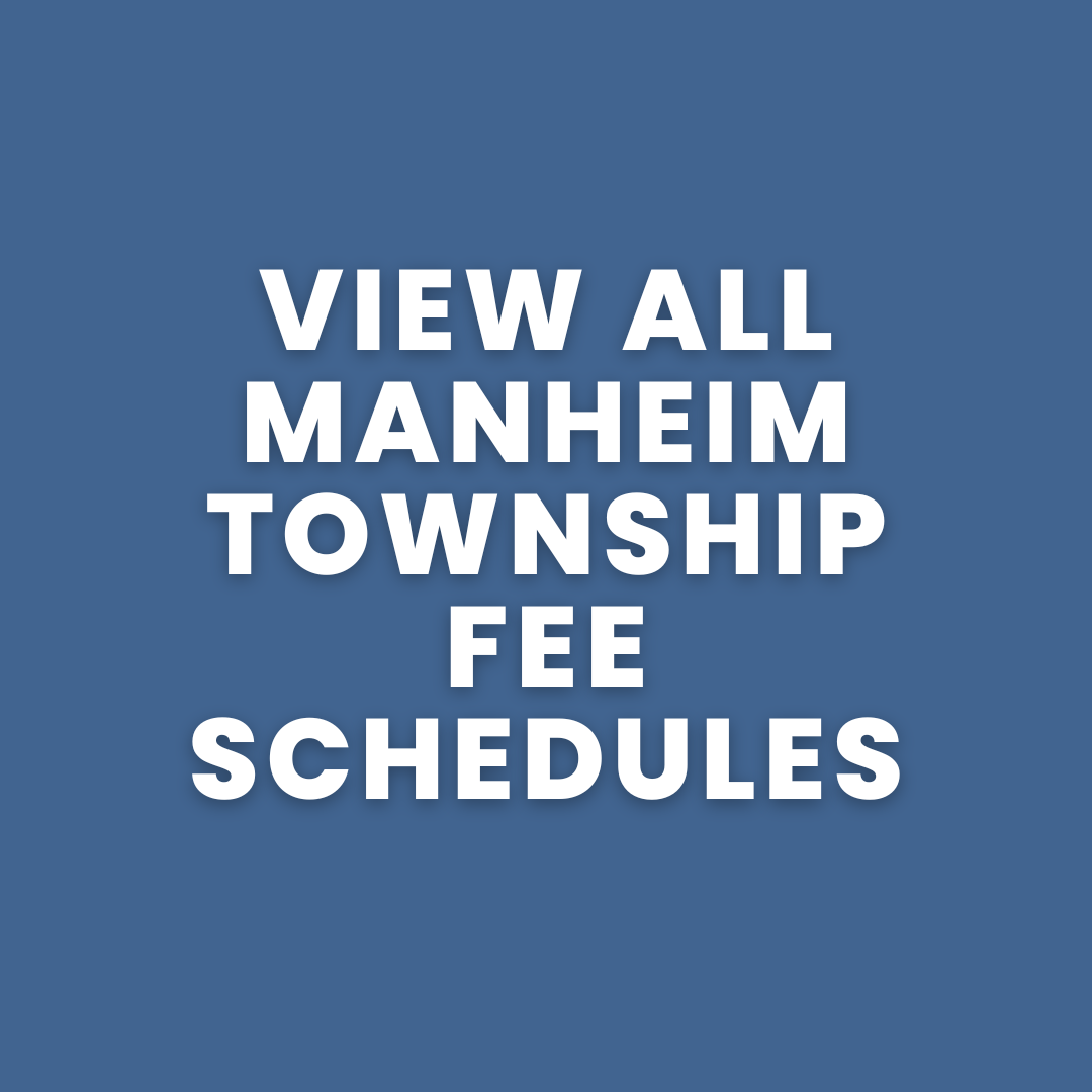 Click here to view all Manheim Township Fee Schedules